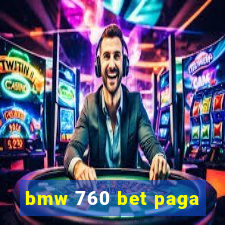 bmw 760 bet paga